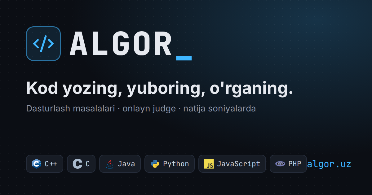 ALGOR.UZ | Dasturlash platformasi — Masalalar va Onlayn Judge